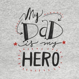 My Dad is my hero T-Shirt